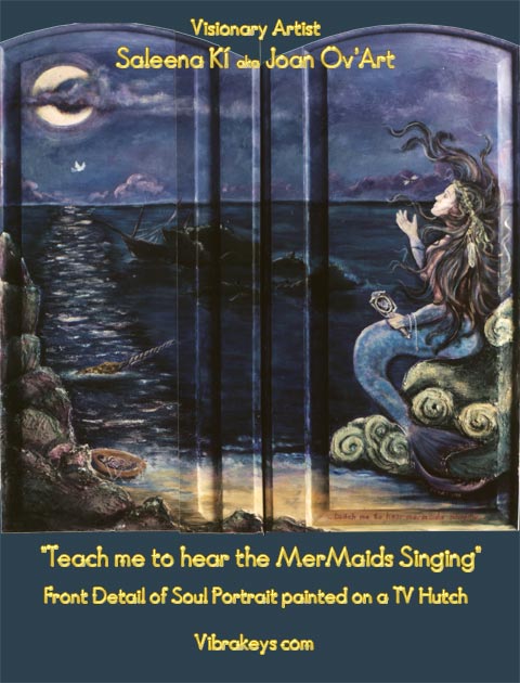Teach Me to Hear the Mermaids Sing - Custom Soul Art by Saleena Ki